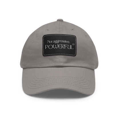 Not Aggressive. POWERFUL™️  Hat with Leather Patch (Rectangle)