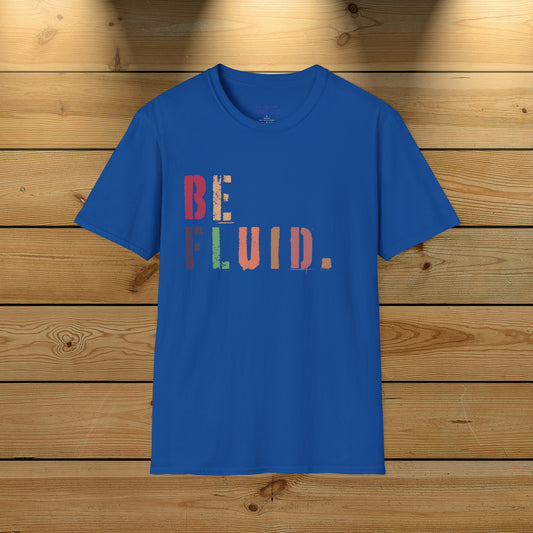 BE FLUID Not Aggressive. POWERFUL™️Unisex Softstyle T-Shirt Eurofit