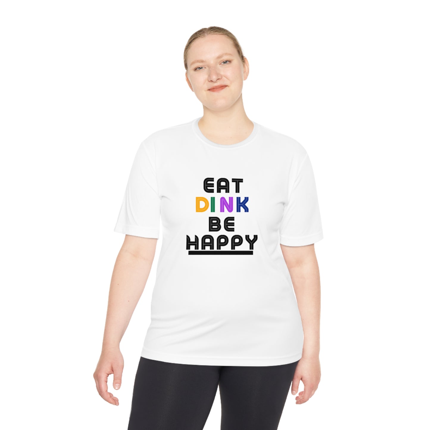 Eat, Dink, be happy Pickleball Unisex Moisture Wicking Tee- Not Aggressive. Powerful™️