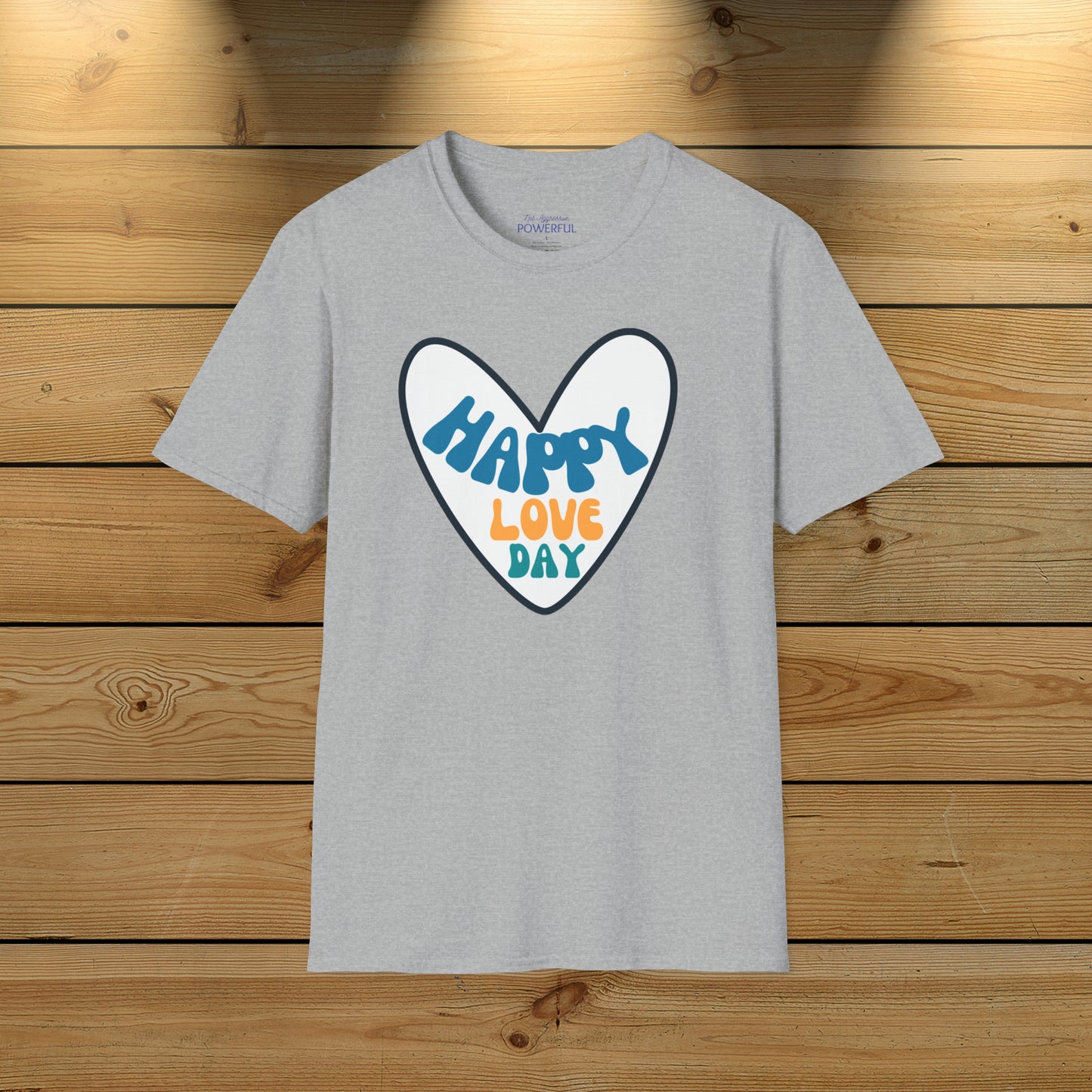 Happy love day-Blue Not Aggressive. POWERFUL™️ Unisex Softstyle T-Shirt Eurofit