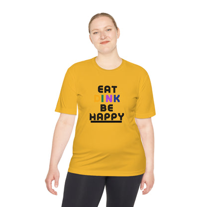 Eat, Dink, be happy Pickleball Unisex Moisture Wicking Tee- Not Aggressive. Powerful™️