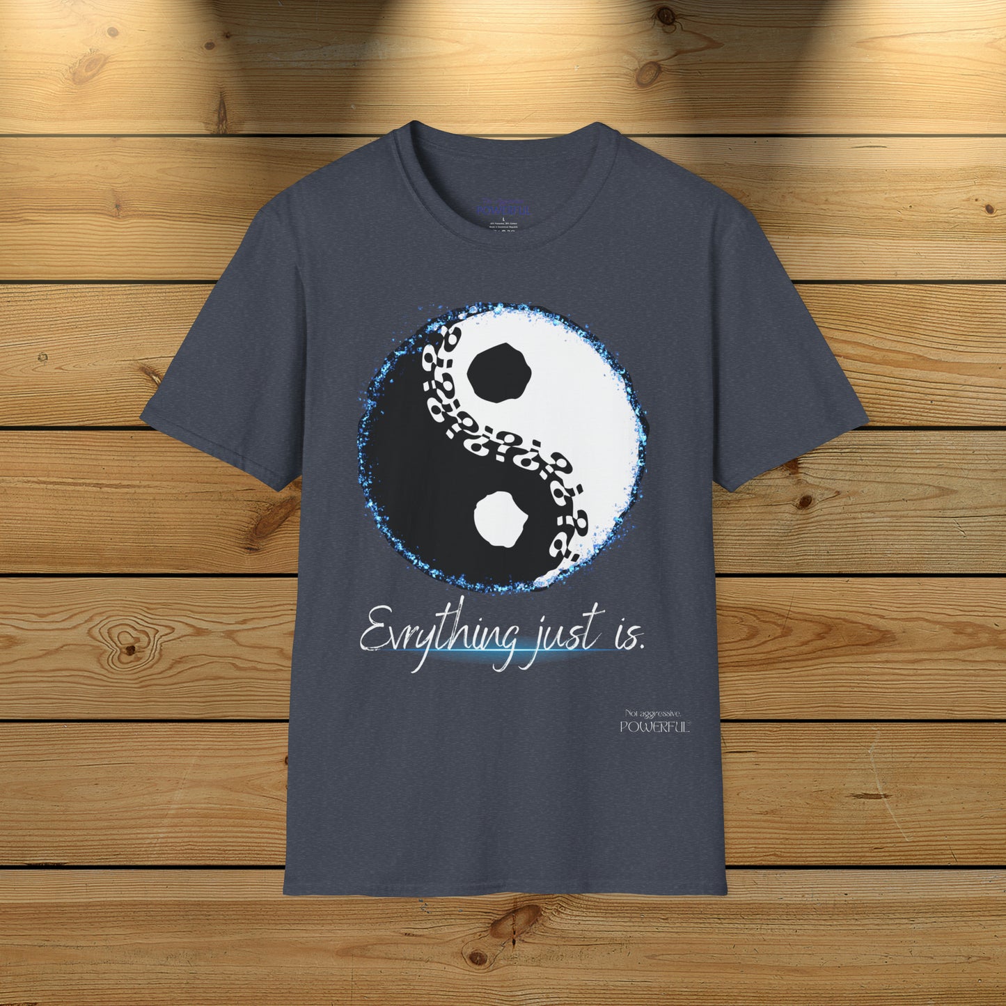 Everything just is.  Not Aggressive. POWERFUL™️ Mindfulness yin yang Unisex Softstyle T-Shirt