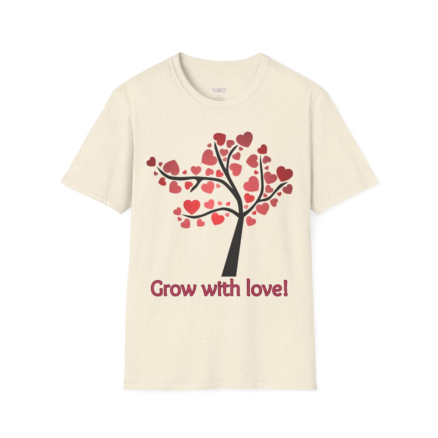 Tree of life. Grow with love Not Aggressive. POWERFUL™️ Unisex Softstyle T-Shirt