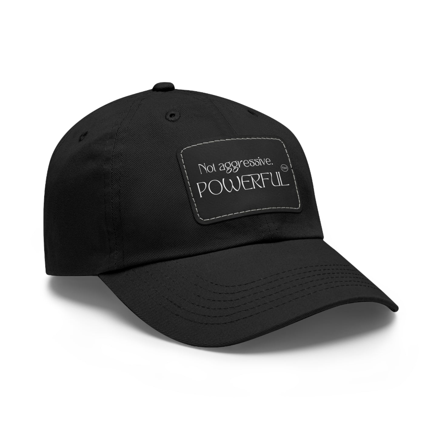 Not Aggressive. POWERFUL™️  Hat with Leather Patch (Rectangle)