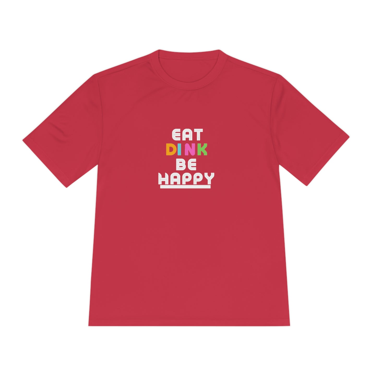 Eat, Dink, be happy Pickleball Unisex Moisture Wicking Tee- Not Aggressive. Powerful™️