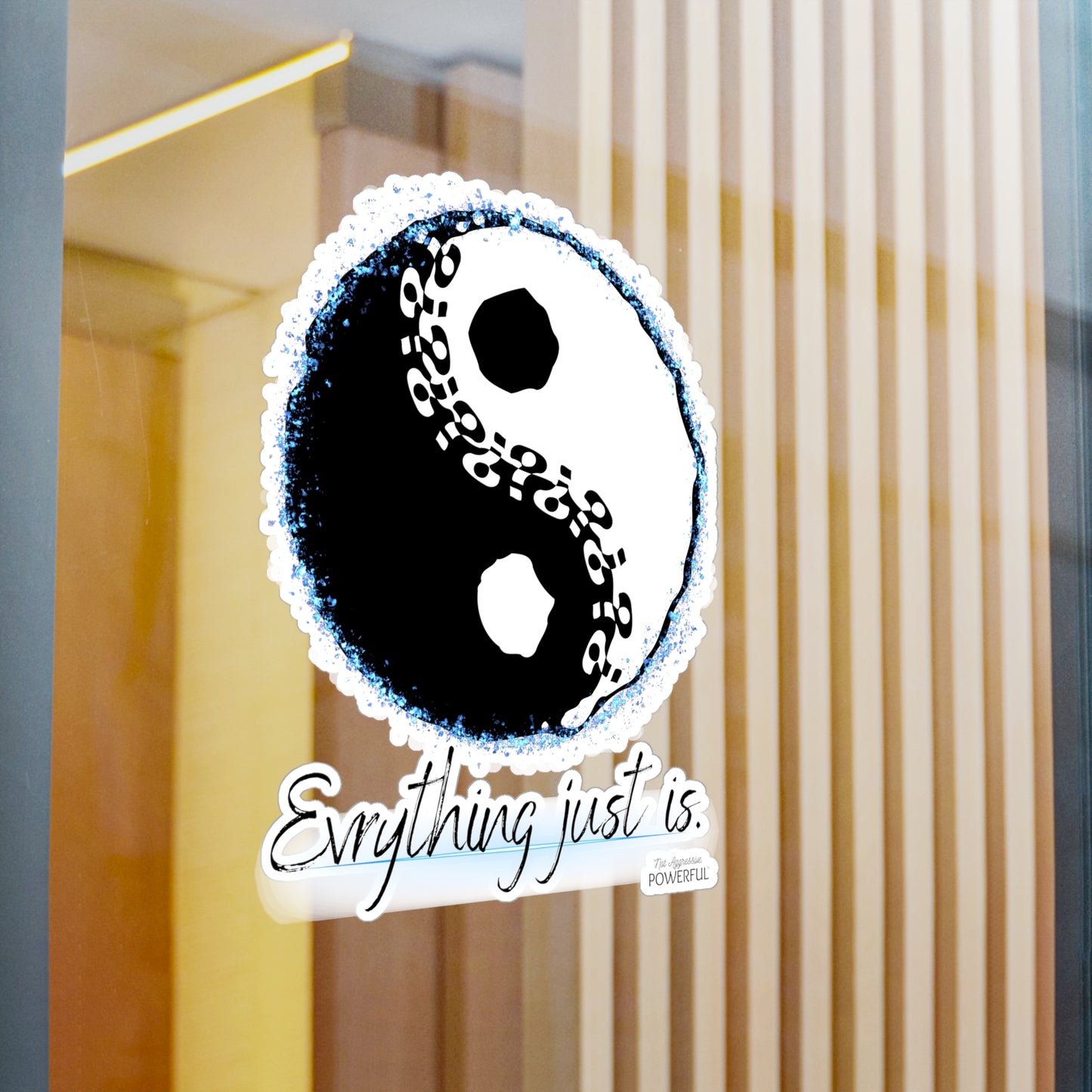 Everything just is! Not Aggressive. POWERFUL™️ Yin yang Kiss-Cut Vinyl Decals