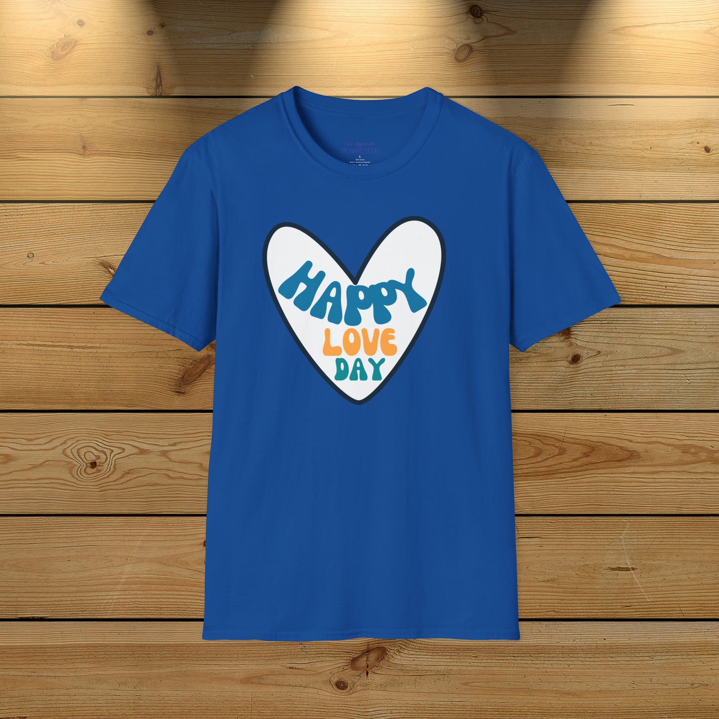 Happy love day-Blue Not Aggressive. POWERFUL™️ Unisex Softstyle T-Shirt Eurofit