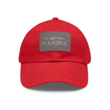 Not Aggressive. POWERFUL™️  Hat with Leather Patch (Rectangle)