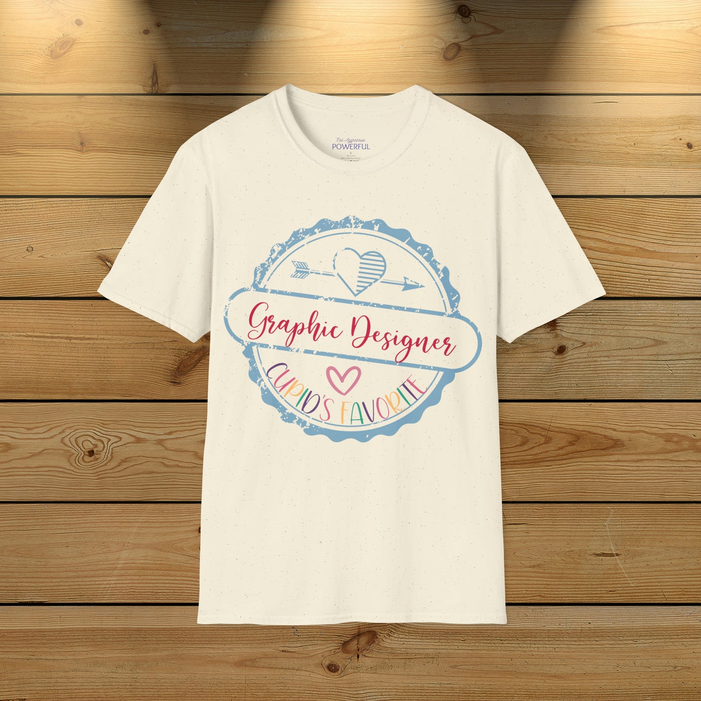 Cupid's Favorite-Graphic Designer Not Aggressive. POWERFUL™️ Not Aggressive. POWERFUL™️ Unisex Softstyle T-Shirt Eurofit