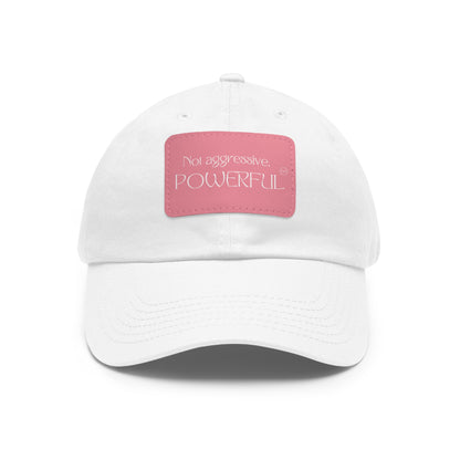 Not Aggressive. POWERFUL™️  Hat with Leather Patch (Rectangle)