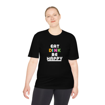 Eat, Dink, be happy Pickleball Unisex Moisture Wicking Tee- Not Aggressive. Powerful™️