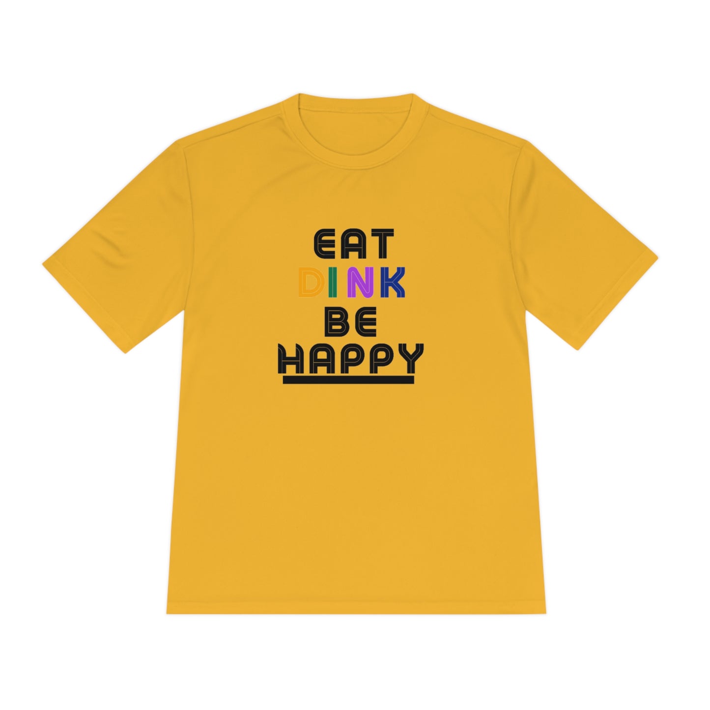 Eat, Dink, be happy Pickleball Unisex Moisture Wicking Tee- Not Aggressive. Powerful™️