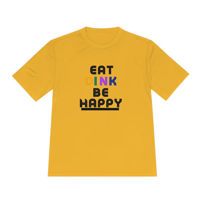 Eat, Dink, be happy Pickleball Unisex Moisture Wicking Tee- Not Aggressive. Powerful™️