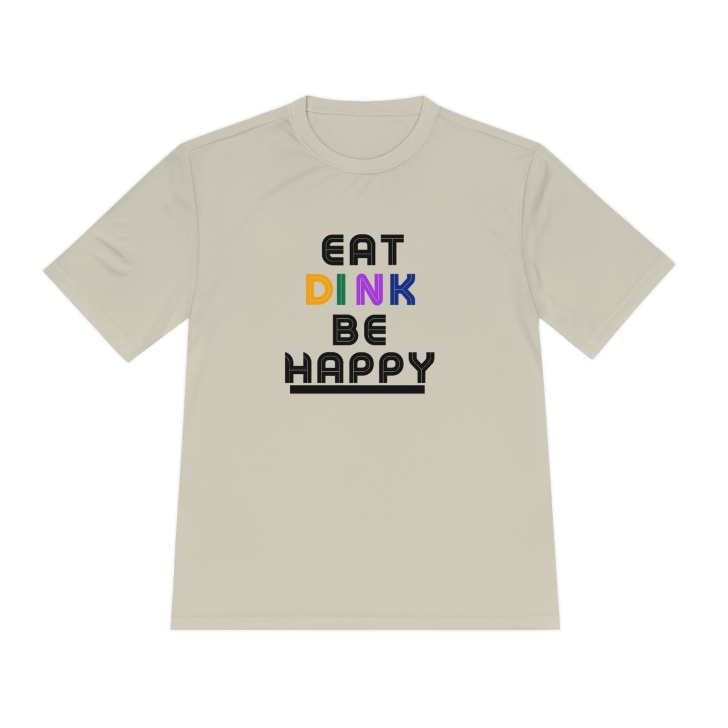 Eat, Dink, be happy Pickleball Unisex Moisture Wicking Tee- Not Aggressive. Powerful™️