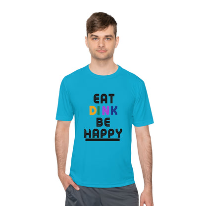 Eat, Dink, be happy Pickleball Unisex Moisture Wicking Tee- Not Aggressive. Powerful™️