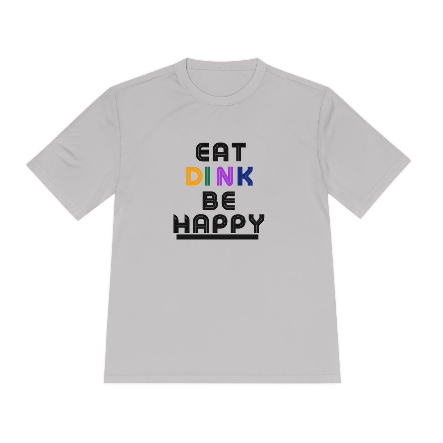 Eat, Dink, be happy Pickleball Unisex Moisture Wicking Tee- Not Aggressive. Powerful™️