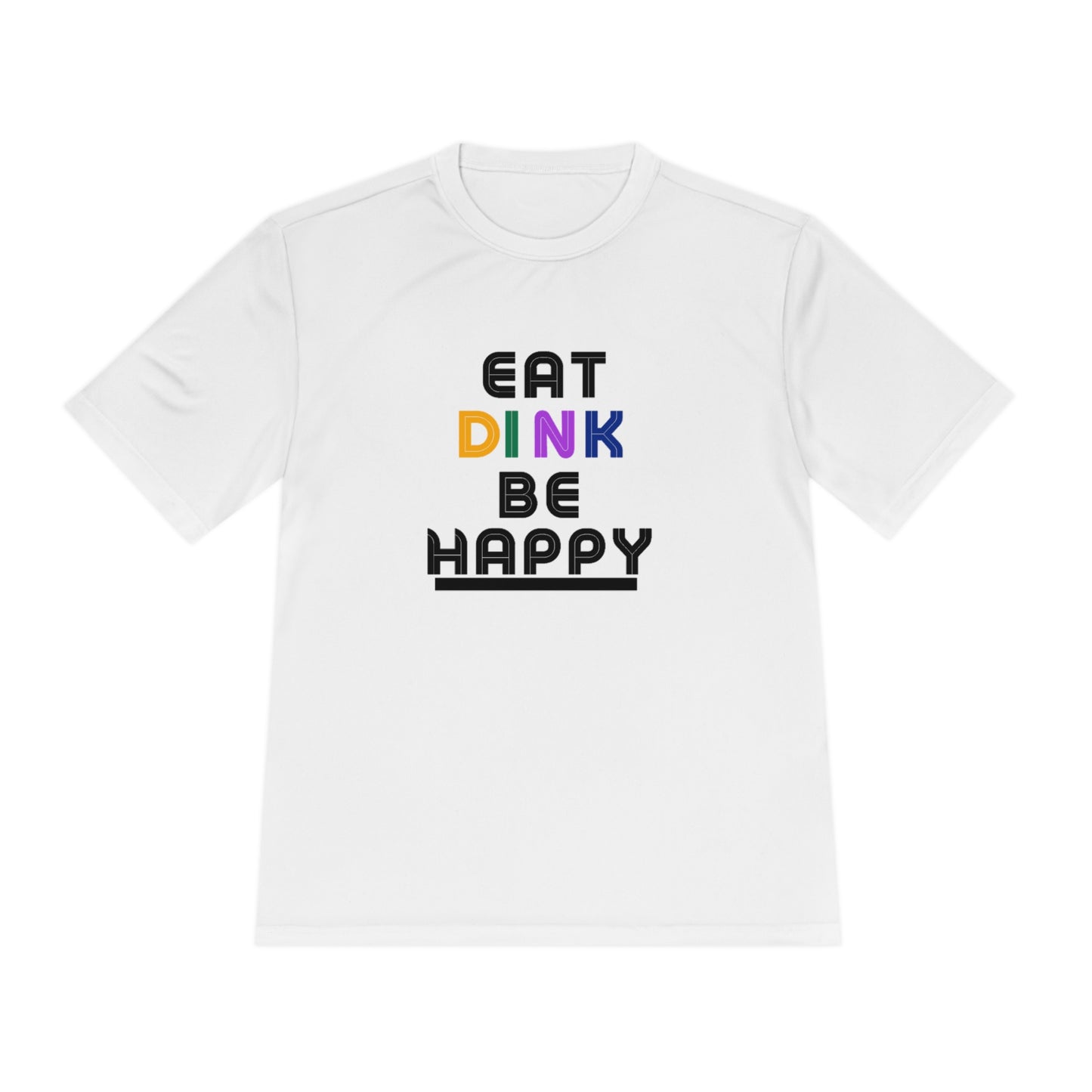 Eat, Dink, be happy Pickleball Unisex Moisture Wicking Tee- Not Aggressive. Powerful™️