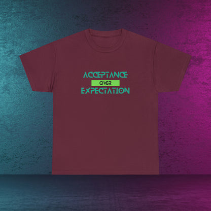 Acceptance OVER expectation Not Aggressive. POWERFUL™️ Unisex Heavy Cotton Tee