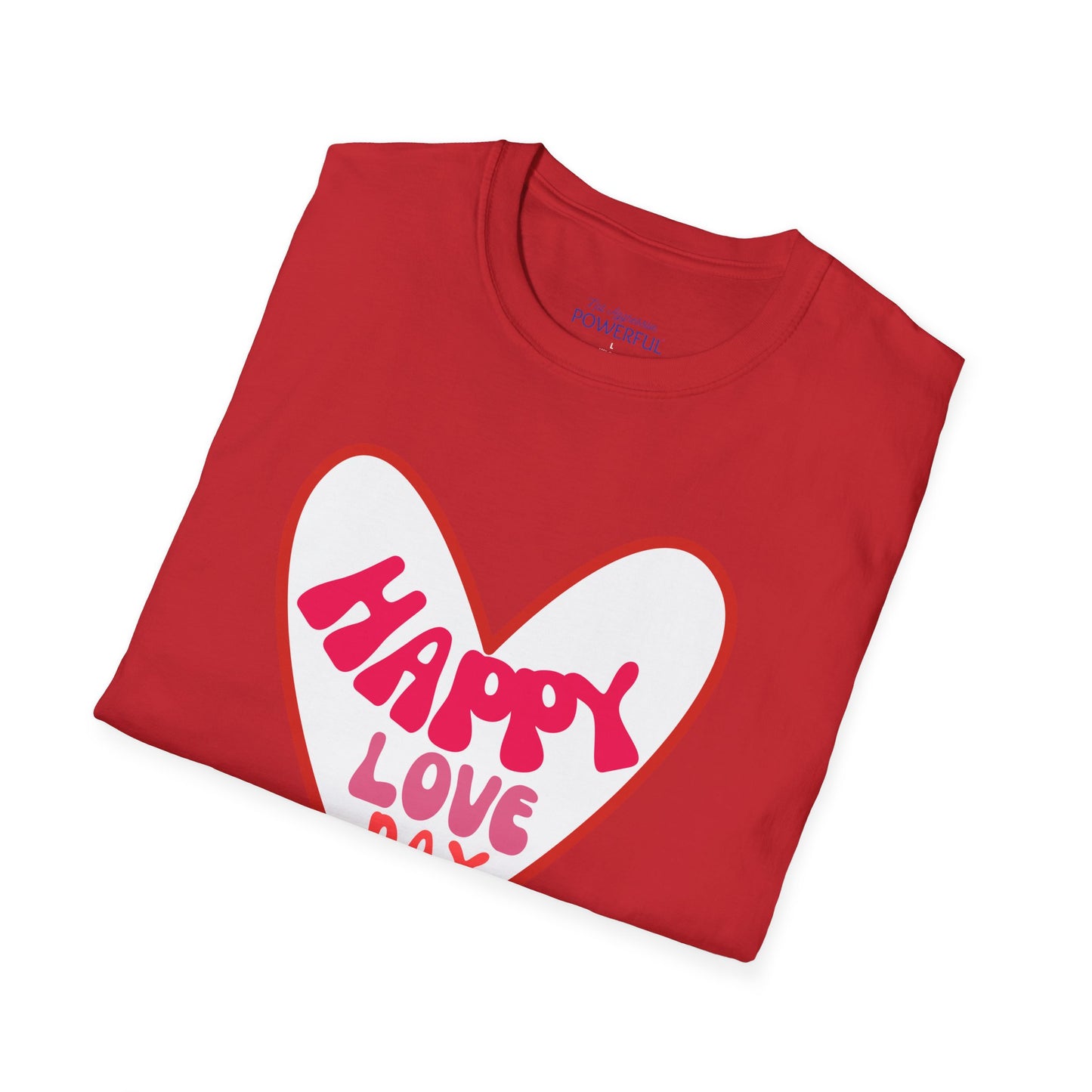 Happy love day-pink Not Aggressive. POWERFUL™️Unisex Softstyle T-Shirt Eurofit