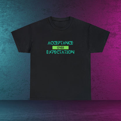 Acceptance OVER expectation Not Aggressive. POWERFUL™️ Unisex Heavy Cotton Tee
