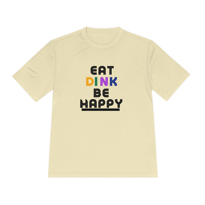 Eat, Dink, be happy Pickleball Unisex Moisture Wicking Tee- Not Aggressive. Powerful™️