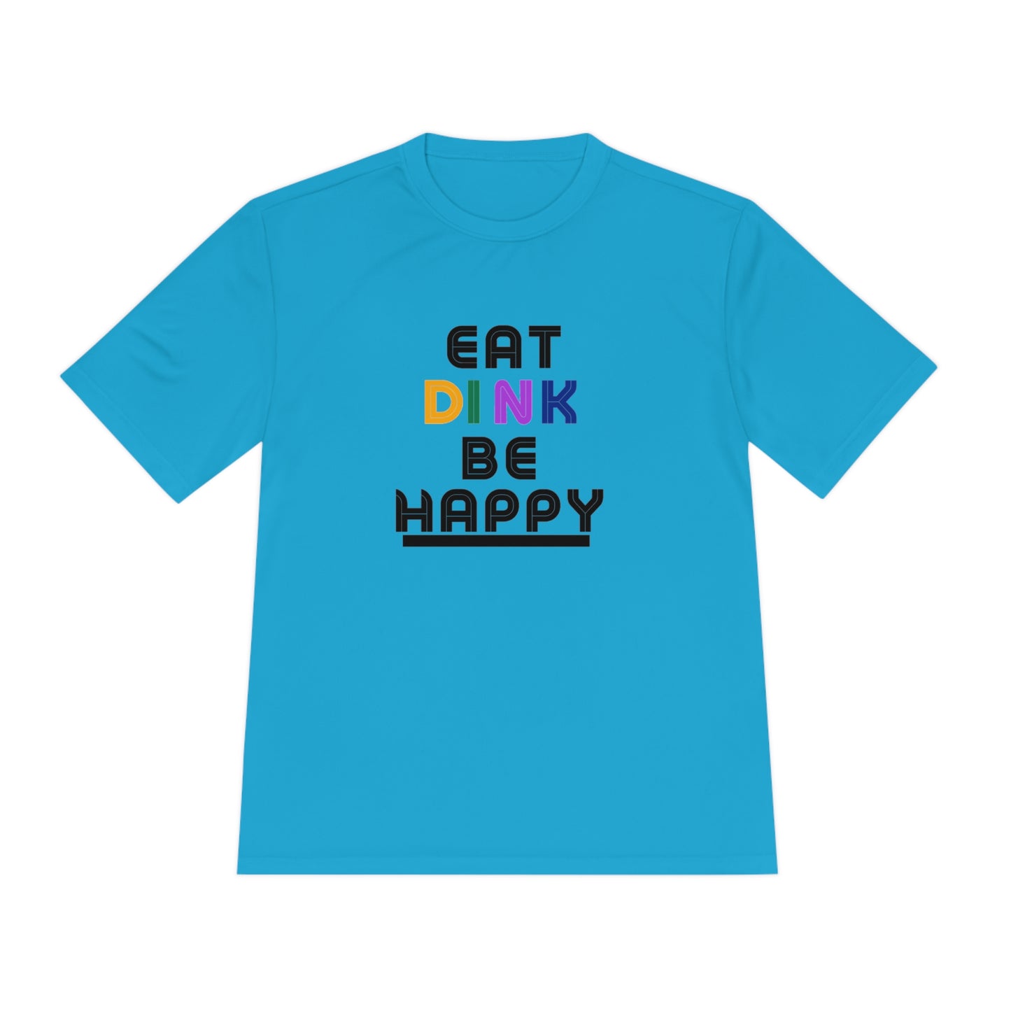 Eat, Dink, be happy Pickleball Unisex Moisture Wicking Tee- Not Aggressive. Powerful™️