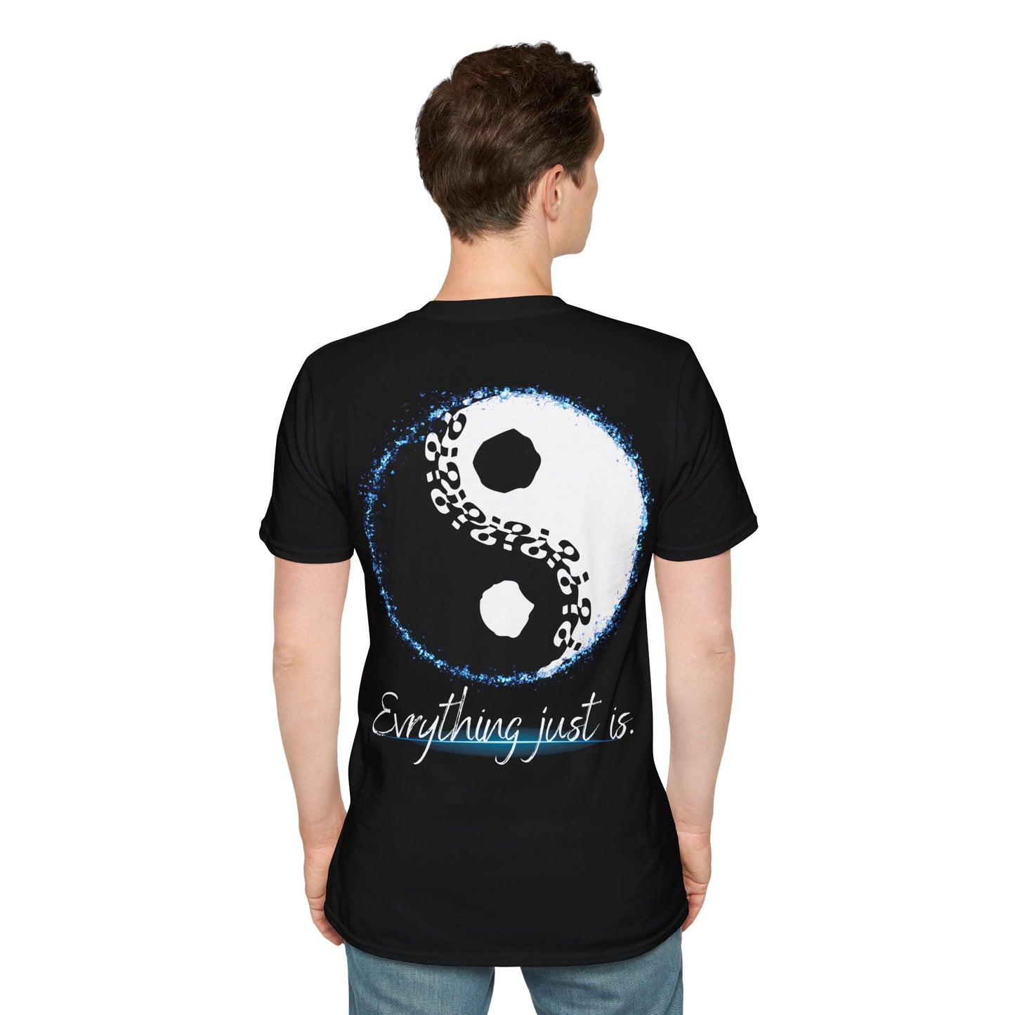 Yin Yang Eveything Just is Not Aggressive. POWERFUL™️ Unisex Softstyle T-Shirt
