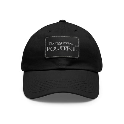 Not Aggressive. POWERFUL™️  Hat with Leather Patch (Rectangle)