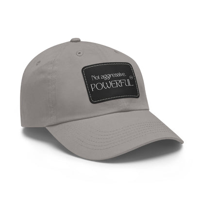 Not Aggressive. POWERFUL™️  Hat with Leather Patch (Rectangle)