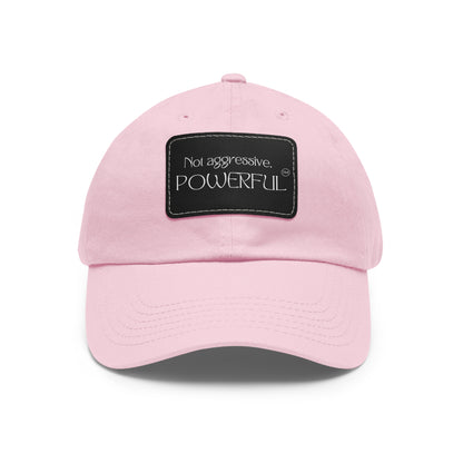 Not Aggressive. POWERFUL™️  Hat with Leather Patch (Rectangle)