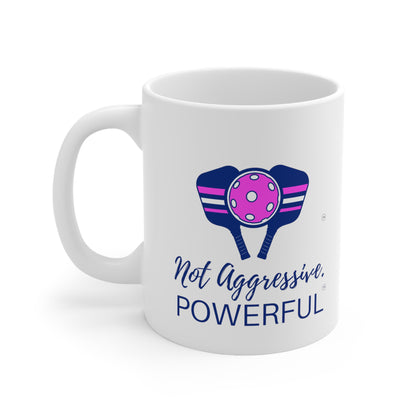 Not Aggressive. POWERFUL™️ Pickleball Ceramic Mug 11oz