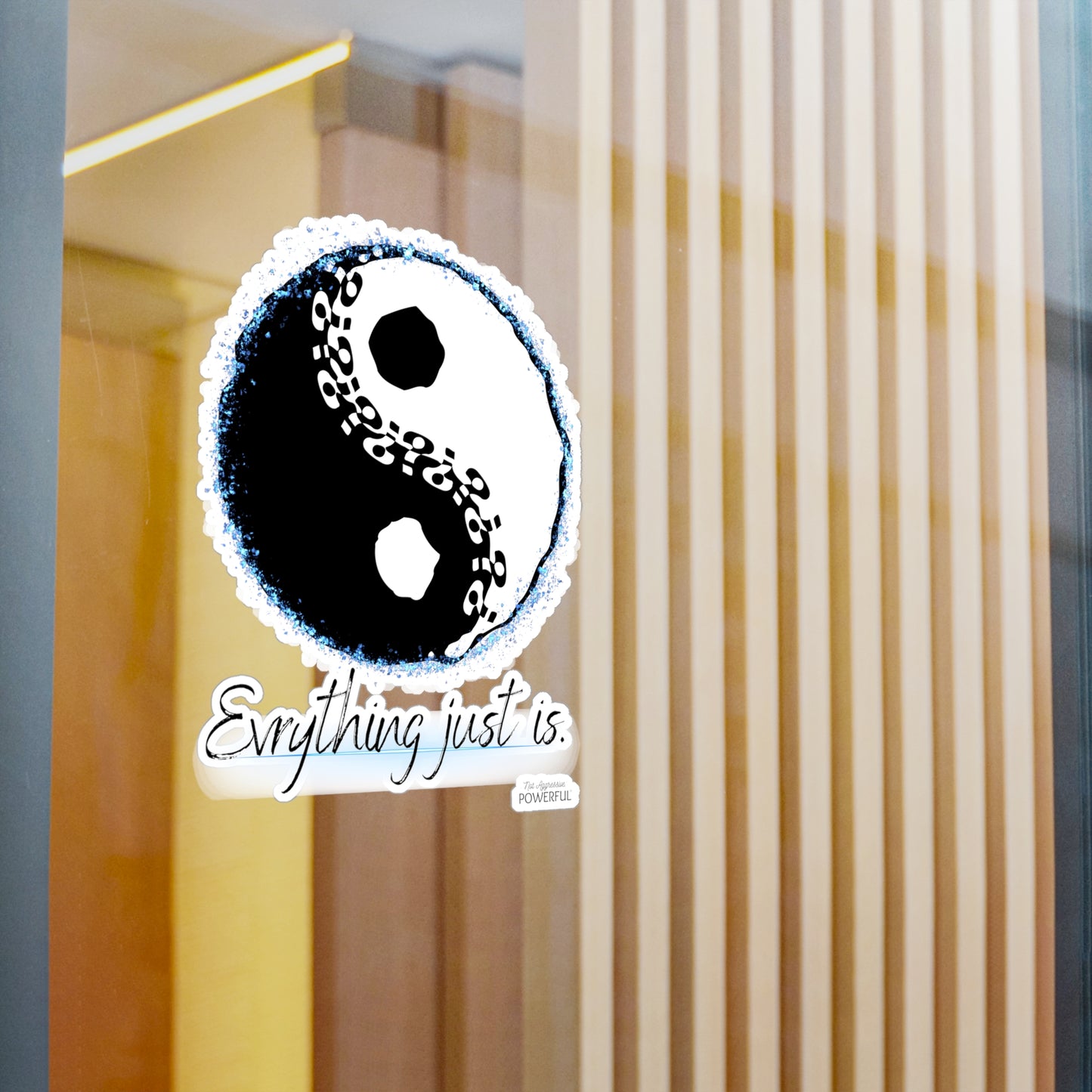 Everything just is! Not Aggressive. POWERFUL™️ Yin yang Kiss-Cut Vinyl Decals