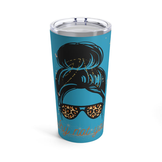 Why not you? Not Aggressive. POWERFUL™️Tumbler 20oz Turquoise