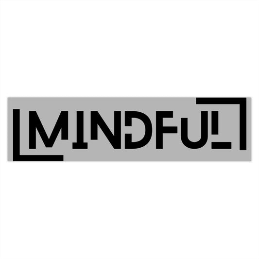 Mindful. Not aggressive. Powerful Bumper Stickers