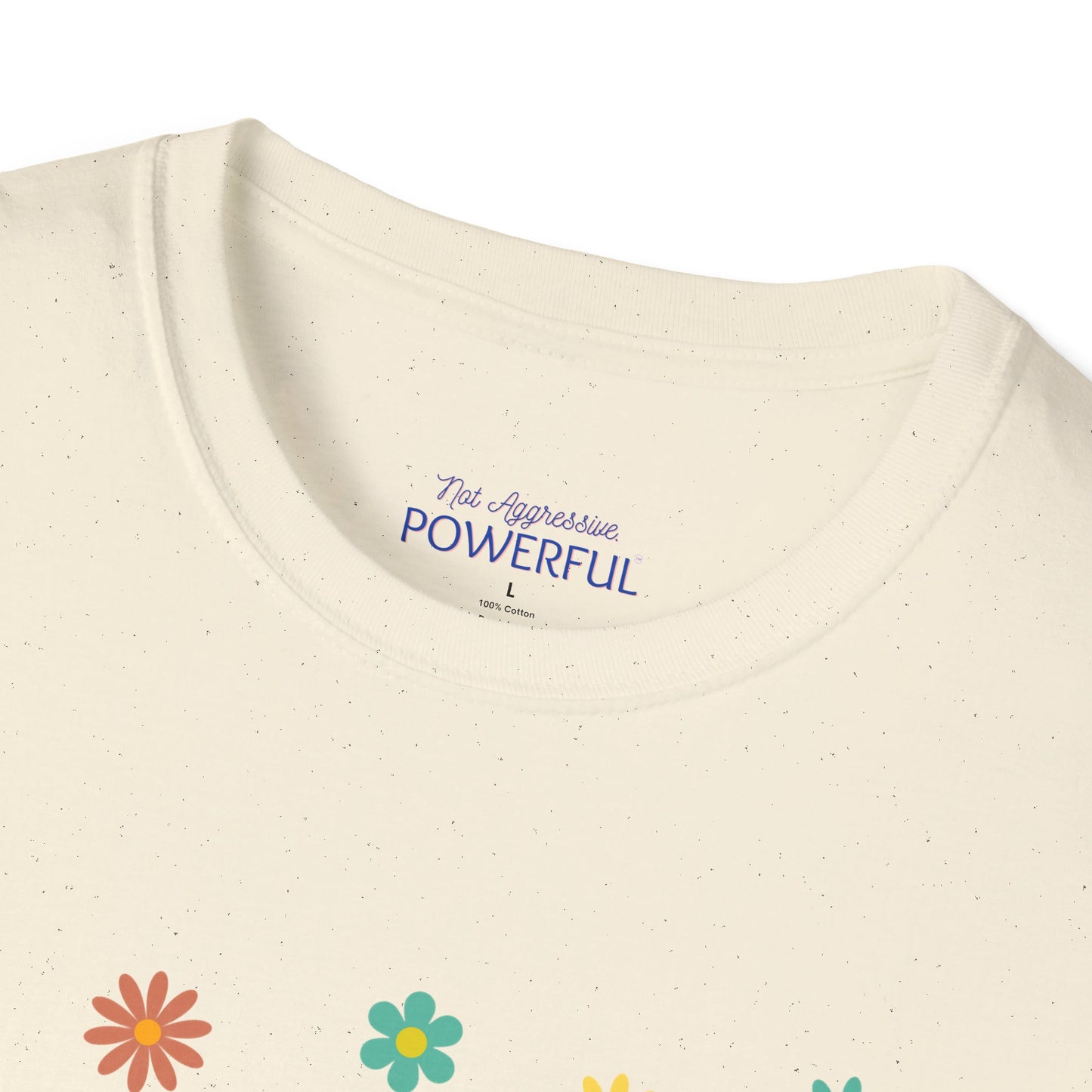 BEE Present with flowers Not Aggressive. POWERFUL™️Unisex Softstyle T-Shirt Eurofit