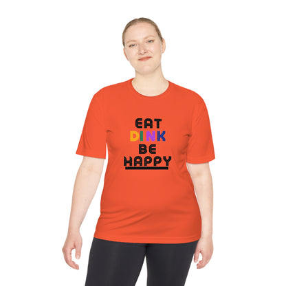 Eat, Dink, be happy Pickleball Unisex Moisture Wicking Tee- Not Aggressive. Powerful™️