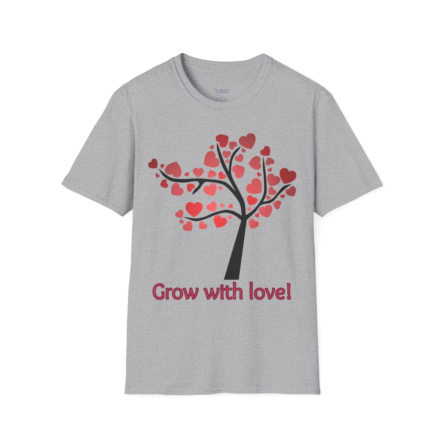 Tree of life. Grow with love Not Aggressive. POWERFUL™️ Unisex Softstyle T-Shirt