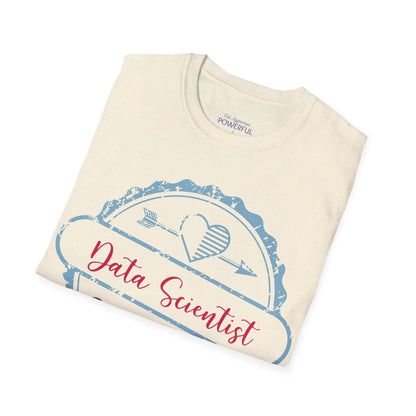 Cupid's Favorite-Data Scientist Not Aggressive. POWERFUL™️ Not Aggressive. POWERFUL™️ Unisex Softstyle T-Shirt Eurofit